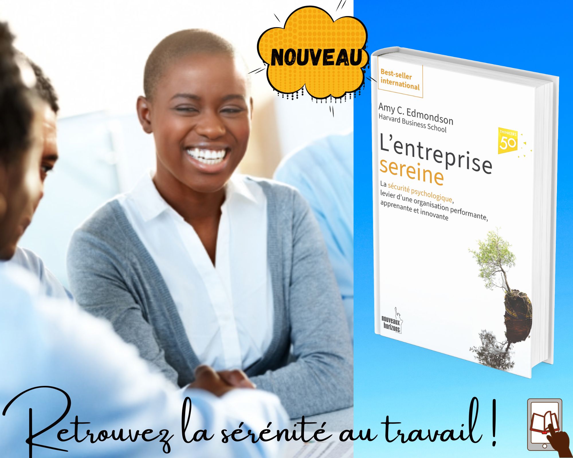 L’ENTREPRISE SEREINE: La sécurité psychologique, levier d’une organisation performante, apprenante et innovante