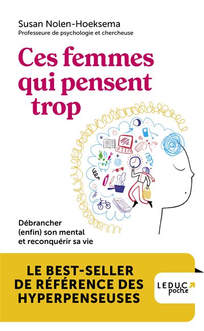 Ces femmes qui pensent trop: Débrancher (enfin) son mental et reconquérir sa vie