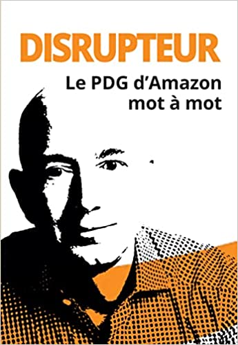 Disrupteur. Le PDG d’Amazon mot à mot