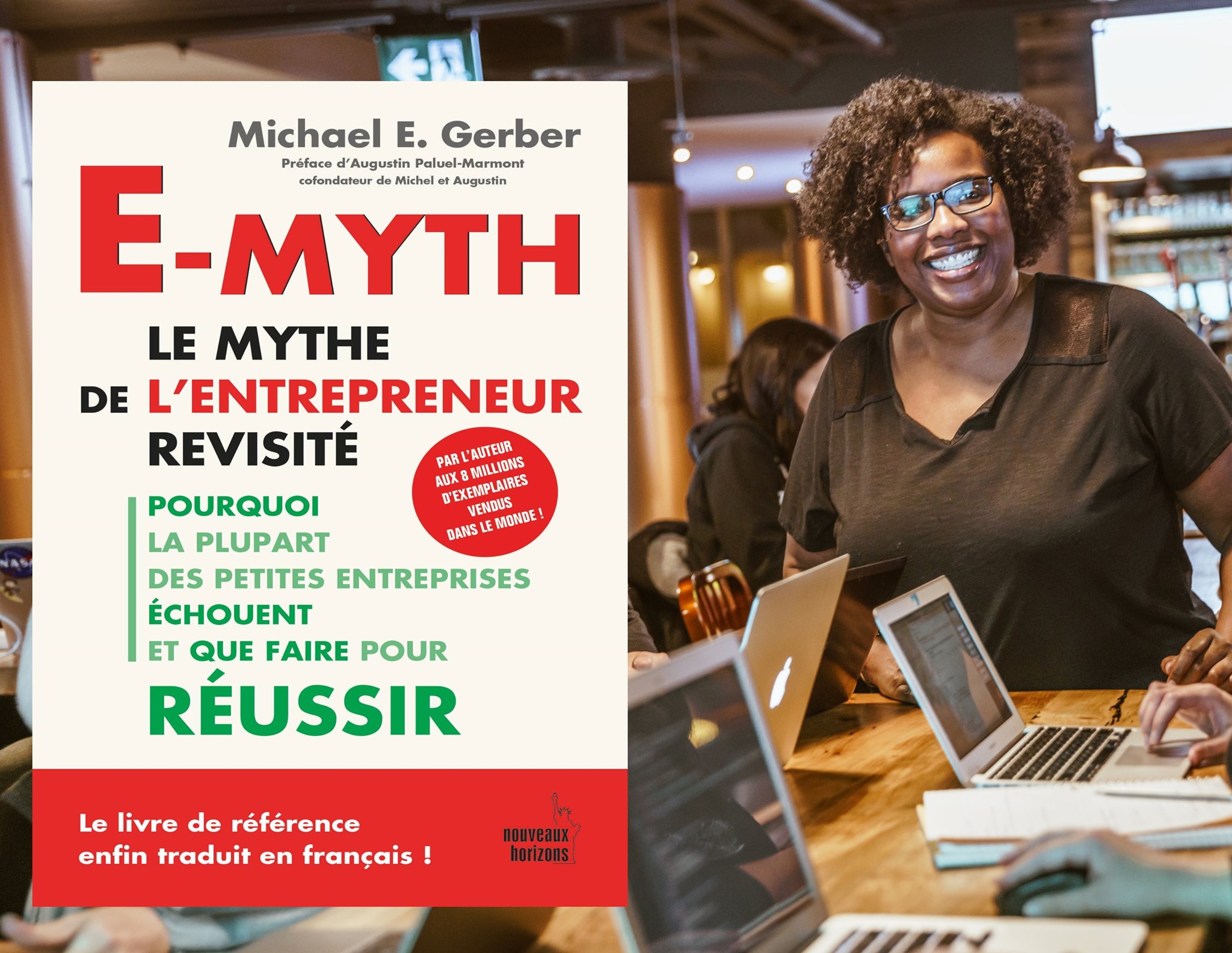 E-MYTH. LE MYTHE DE L’ENTREPRENEUR REVISITÉ: Pourquoi la plupart des petites entreprises échouent et que faire pour réussir