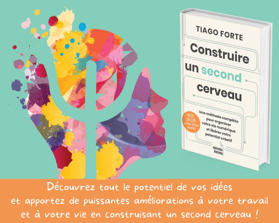 Construire un second cerveau: Une méthode complète pour organiser votre vie numérique et libérer votre potentiel créatif