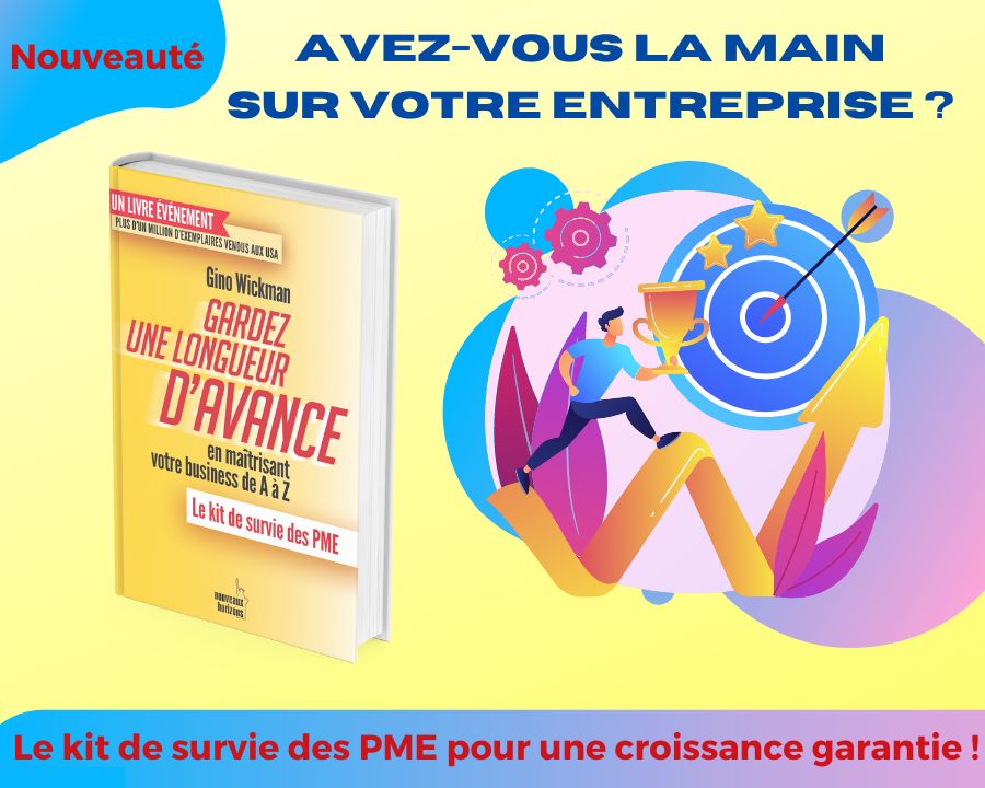 Gardez une longueur d’avance. En maîtrisant votre business de A à Z: le kit de survie des PME