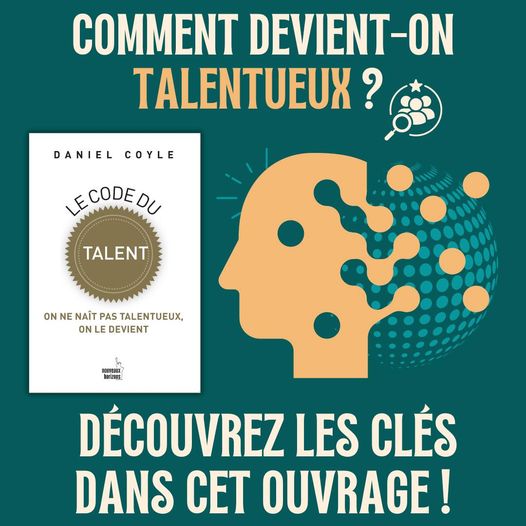 Le Code du talent: On ne naît pas talentueux, on le devient