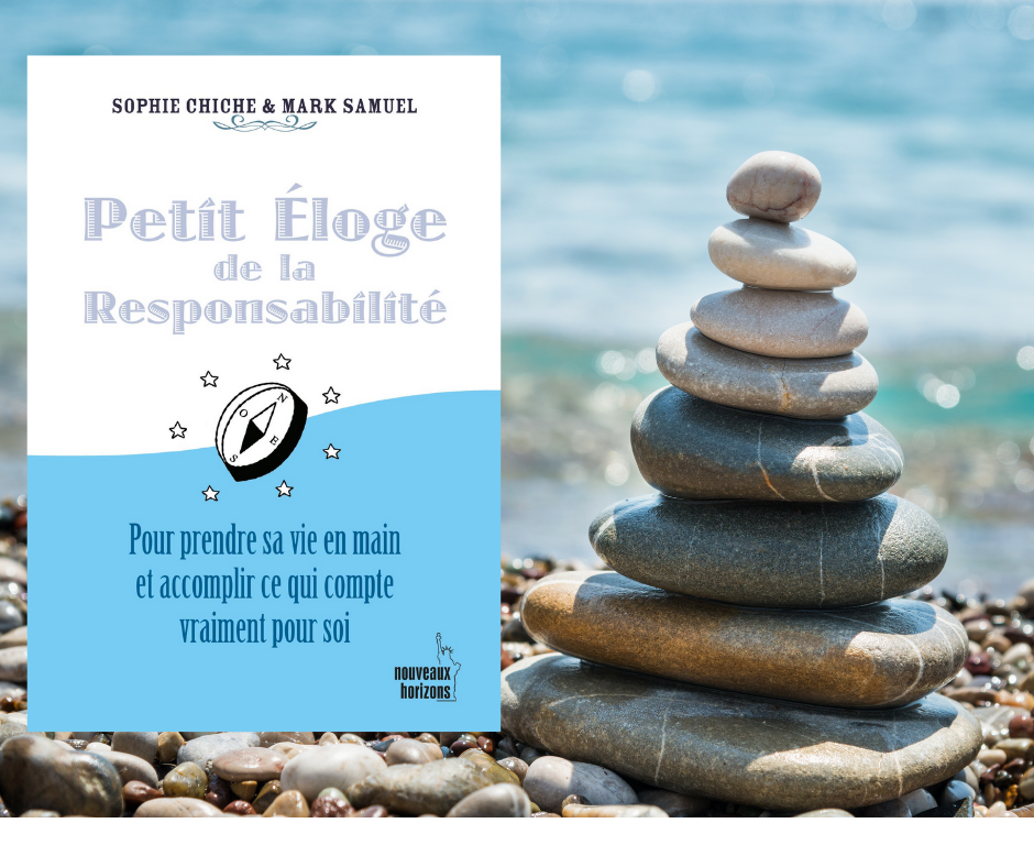 Petit éloge de la responsabilité: Pour prendre sa vie en main et accomplir ce qui compte vraiment pour soi