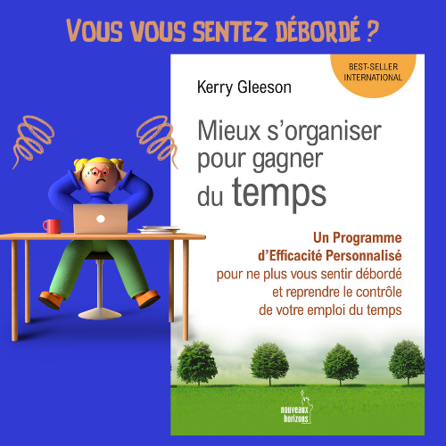 Mieux s’organiser pour gagner du temps: Un Programme d’Efficacité Personnalisé pour ne plus vous sentir débordé et reprendre le contrôle de votre emploi du temps