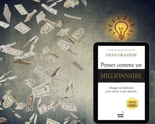 Penser comme un millionaire: Changer ses habitudes pour réussir et être heureux