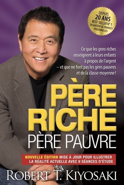 Père riche, Père pauvre : Le meilleur ouvrage de tous les temps en matière de finances personnelles !