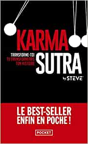 Karma sutra: Transforme-toi, tu transformeras ton histoire