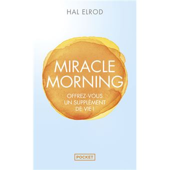 Miracle Morning: Offrez vous un supplément de vie!