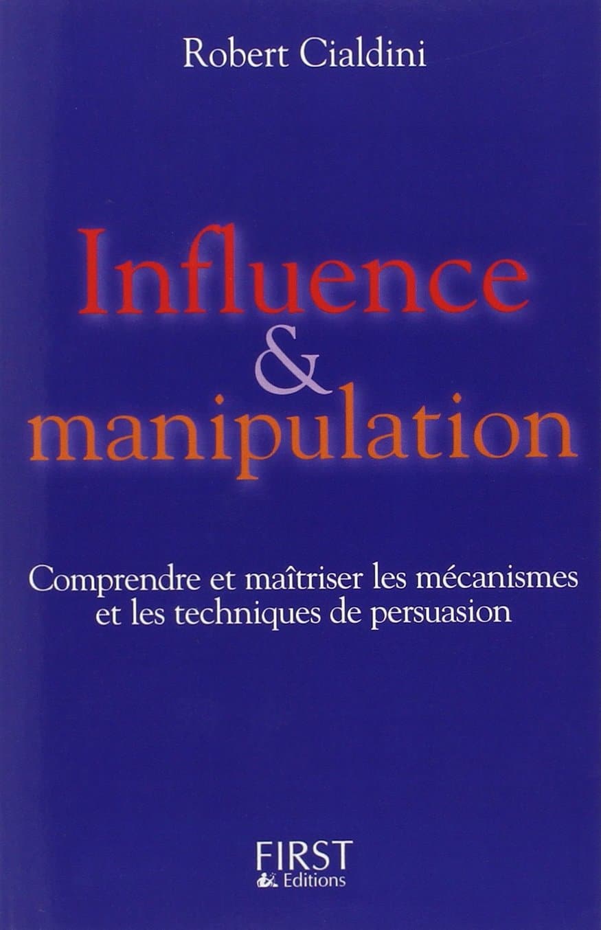 Influence et Manipulation: Comprendre et maîtriser les mécanismes et les techniques de persuasion